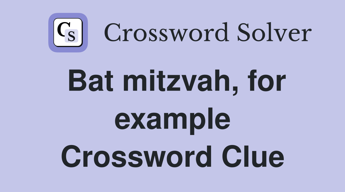 Bat mitzvah, for example Crossword Clue Answers Crossword Solver